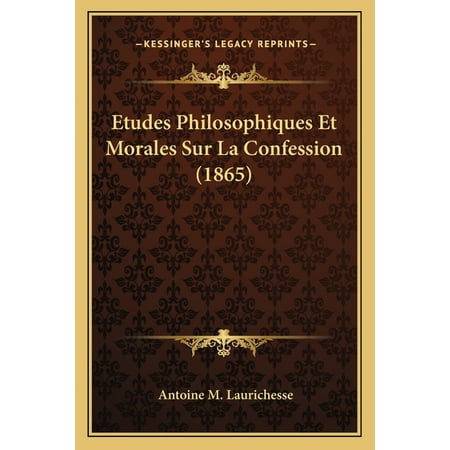 Etudes Philosophiques Et Morales Sur La Confession (1865) Paperback
