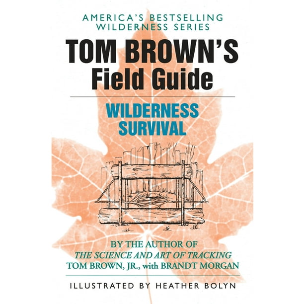 Survival School Handbooks Tom Brown Jr Tom Brown S Guide To Wilderness Survival Paperback Walmart Com Walmart Com
