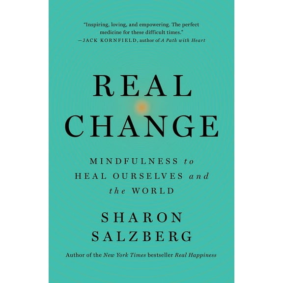 Real Change: Mindfulness to Heal Ourselves and the World, (Paperback)