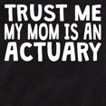 thumbnail image 2 of CafePress - Trust Me My Mom Is An Actuary - Cute Infant Bodysuit Baby Romper - Size Newborn - 24 Months, 2 of 3