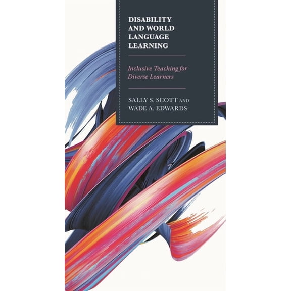 Disability and World Language Learning: Inclusive Teaching for Diverse Learners, (Paperback)