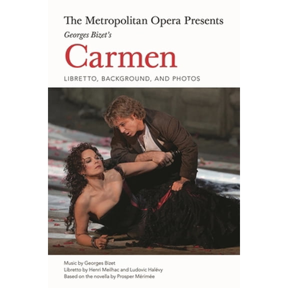 Pre-Owned The Metropolitan Opera Presents: Georges Bizet's Carmen: Libretto, Background and Photos (Paperback) 1574674625 9781574674620
