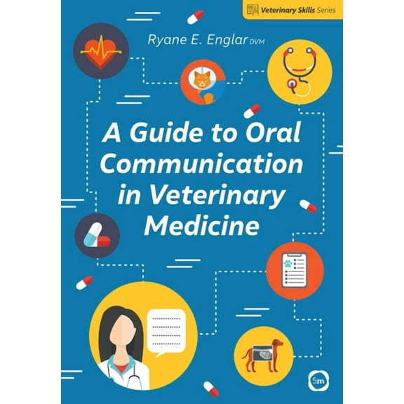 Veterinary Skills A Guide to Oral Communication in Veterinary Medicine, (Paperback)