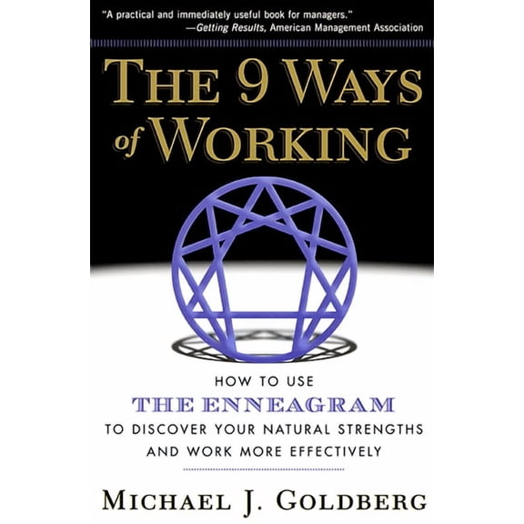 The 9 Ways of Working: How to Use the Enneagram to Discover Your Natural Strengths and Work More Effecively, (Paperback)