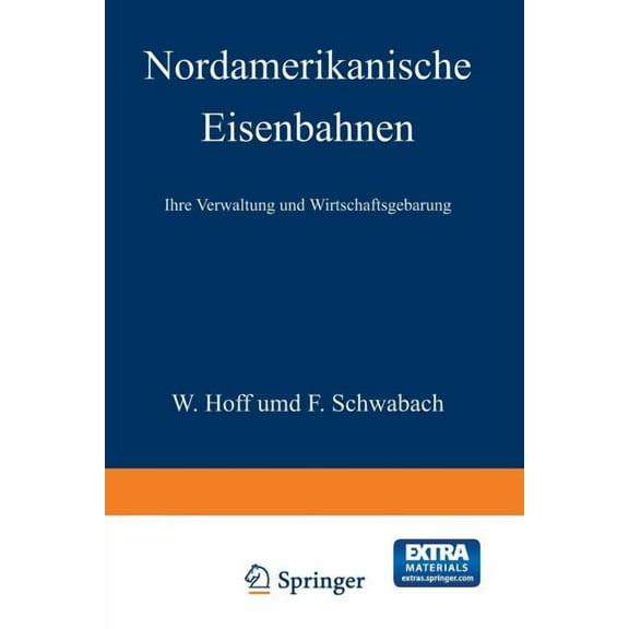 Nordamerikanische Eisenbahnen: Ihre Verwaltung Und Wirtschaftsgebarung, (Paperback)