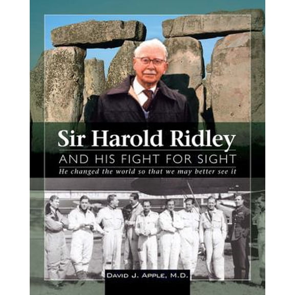 Pre-Owned Sir Harold Ridley and His Figth for Sight: He Changed the World So That We May Better See It (Hardcover) 1556427867 9781556427862