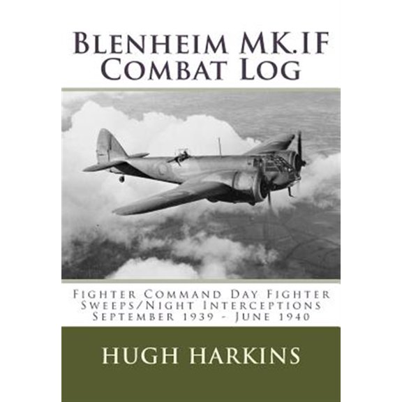 Pre-Owned Blenheim Mk.If Combat Log: Fighter Command Day Fighter Sweeps/Night Interceptions - September 1939 - June 1940
