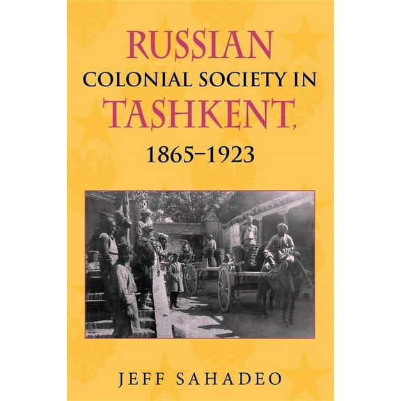Russian Colonial Society in Tashkent, 1865a 1923, (Paperback)