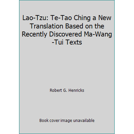 Lao-Tzu: Te-Tao Ching a New Translation Based on the Recently Discovered Ma-Wang-Tui Texts [Hardcover - Used]