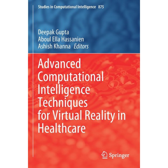 Studies in Computational Intelligence Advanced Computational Intelligence Techniques for Virtual Reality in Healthcare, Book 875, (Paperback)