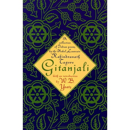 Gitanjali : A Collection of Indian Poems by the Nobel (William Butler Yeats Best Poems)
