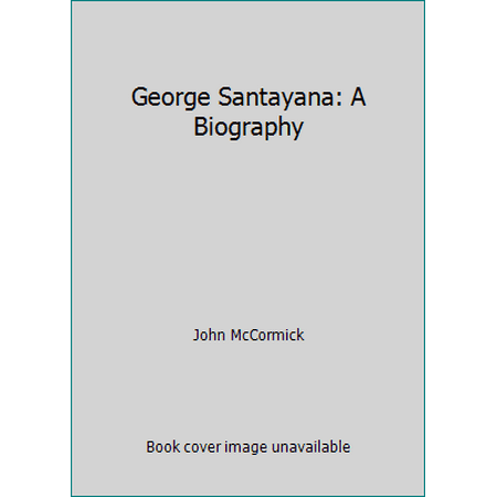 George Santayana: A Biography, Used [Hardcover]