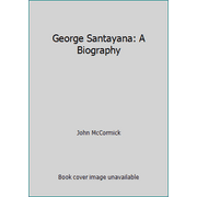 George Santayana: A Biography, Used [Hardcover]