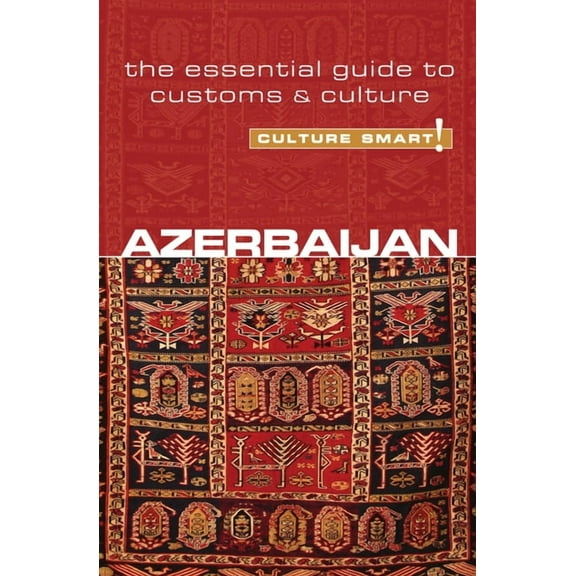Azerbaijan - Culture Smart! : The Essential Guide to Customs & Culture - Paperback
