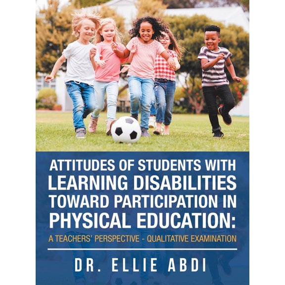 Attitudes of Students with Learning Disabilities Toward Participation in Physical Education: a Teachers' Perspective - Q, (Paperback)