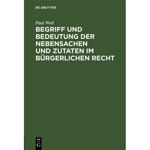 Begriff Und Bedeutung Der Nebensachen Und Zutaten Im Bürgerlichen Recht (Hardcover)
