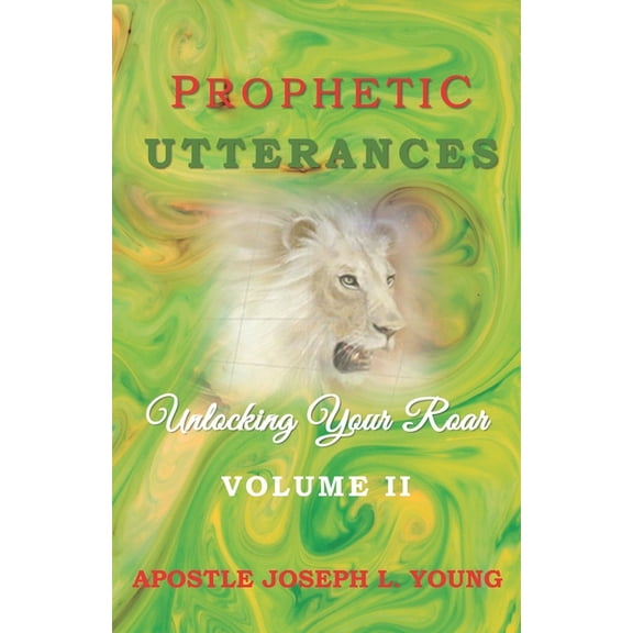 Prophetic Utterances: Unlocking Your Roar Volume Two (Paperback)