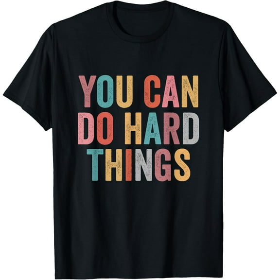 You Can Do Hard Things Motivational Quote Teacher Students T-Shirt men and women can wear,black,white,creative gift