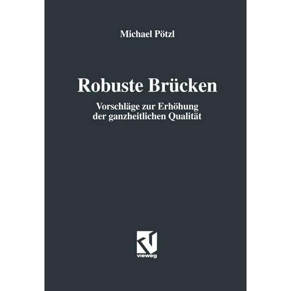 Robuste Brücken: Vorschläge Zur Erhöhung Der Ganzheitlichen Qualität, (Paperback)