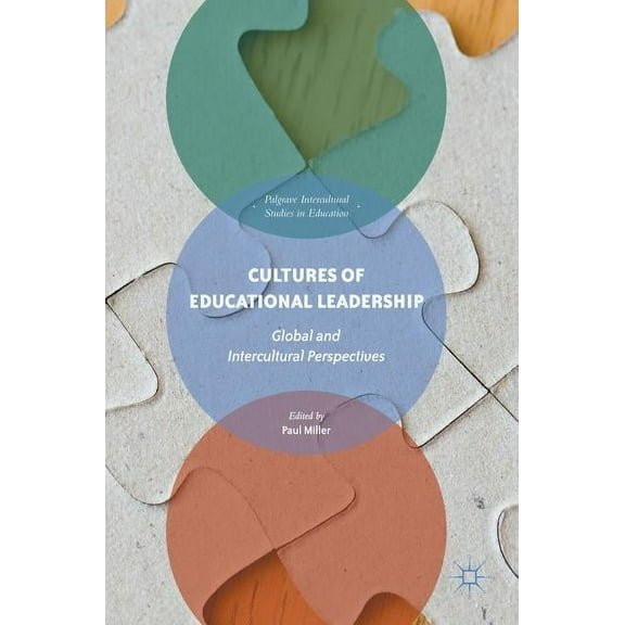 Intercultural Studies in Education Cultures of Educational Leadership: Global and Intercultural Perspectives, (Hardcover)