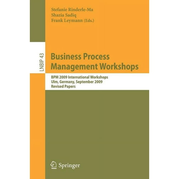 Lecture Notes in Business Information Pr Business Process Management Workshops: BPM 2009 International Workshops, Ulm, Germany, September 7, 2009, Revised Papers, Book 43, (Paperback)