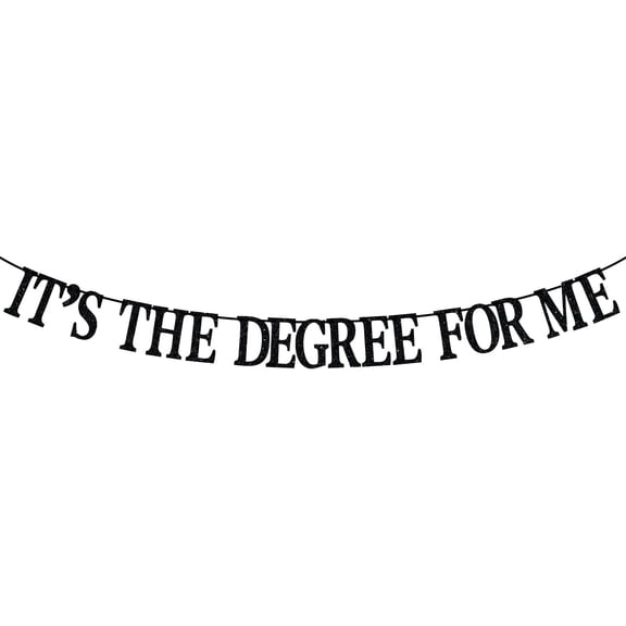 It's the Degree For Me Banner, Congrats Grad / I am Done, Class of 2023 Graduation Party Decoration Black Glitter