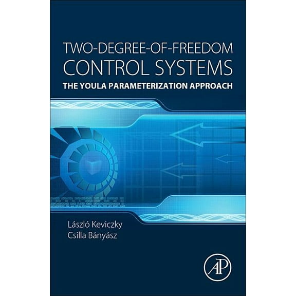 Two-Degree-Of-Freedom Control Systems: The Youla Parameterization Approach, (Paperback)