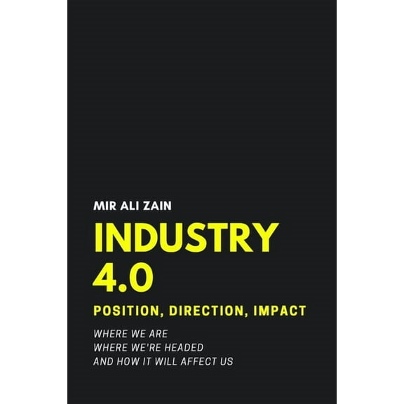 Industry 4.0: Position, Direction, Impact (Paperback)