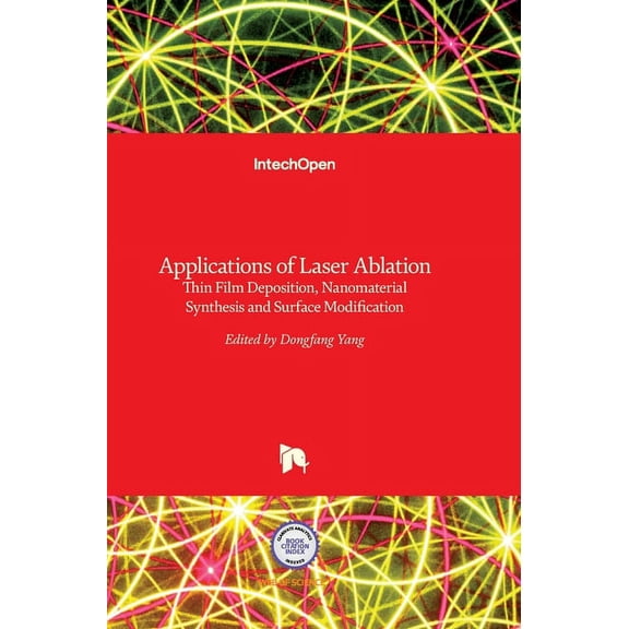 Applications of Laser Ablation: Thin Film Deposition, Nanomaterial Synthesis and Surface Modification (Hardcover)