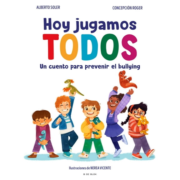 Hoy Jugamos Todos. Un Cuento Para Prevenir El Bullying / Today We All Play, (Hardcover)