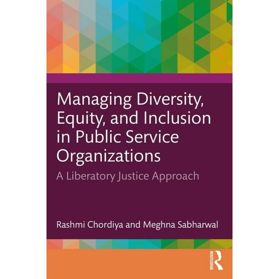 Managing Diversity, Equity, and Inclusion in Public Service Organizations: A Liberatory Justice Approach, (Paperback)