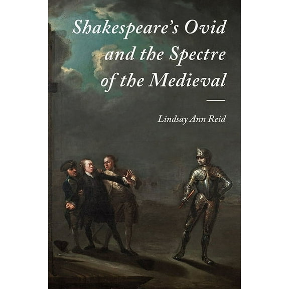 Studies in Renaissance Literature Shakespeare's Ovid and the Spectre of the Medieval, Book 36, (Hardcover)