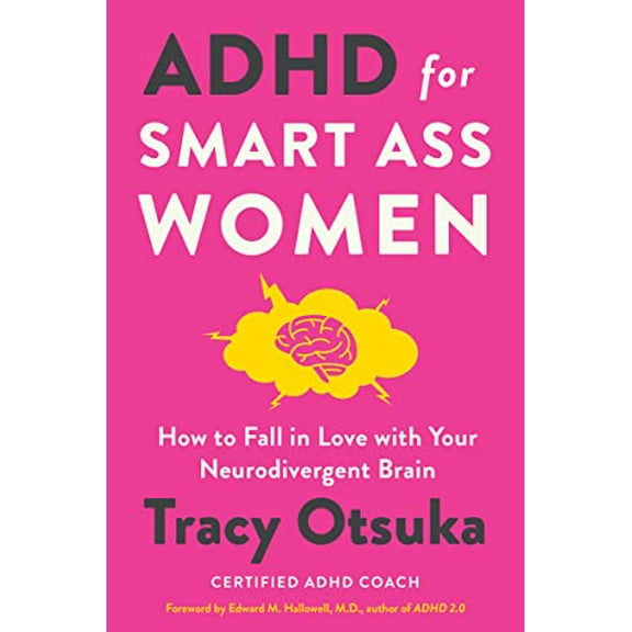 Pre-Owned ADHD for Smart Ass Women: How to Fall in Love with Your Neurodivergent Brain (Hardcover) by Tracy Otsuka