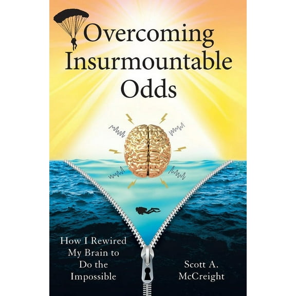Overcoming Insurmountable Odds: How I Rewired My Brain to Do the Impossible, (Paperback)