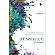 Unwanted : How Sexual Brokenness Reveals Our Way to Healing