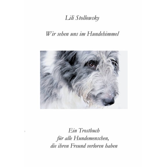 Wir sehen uns im Hundehimmel: Ein Trostbuch für alle Hundemenschen, die ihren Freund verloren haben, (Paperback)