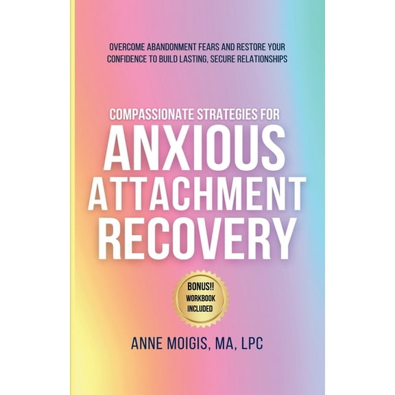 Compassionate Strategies for Anxious Attachment Recovery, (Paperback)