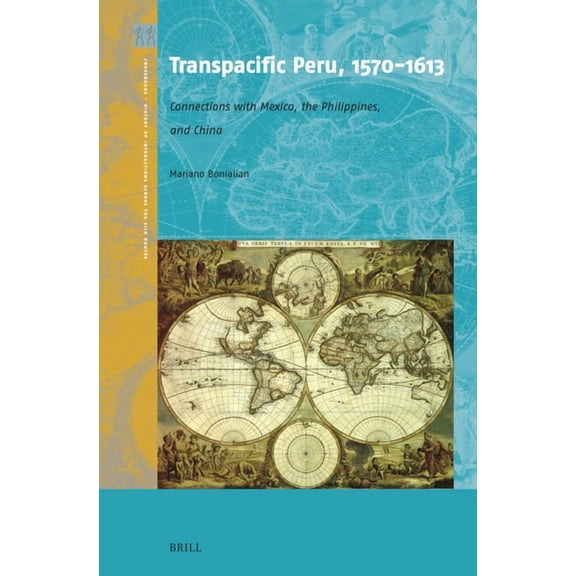 Crossroads - History of Interactions Acr Transpacific Peru, 1570-1613: Connections with Mexico, the Philippines, and China, Book 10, (Hardcover)