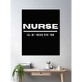 thumbnail image 2 of Nurse-I'Ll Be There For You Poster Wall Art, Modern Wall Decor, 16x24 UNFRAMED, 2 of 3