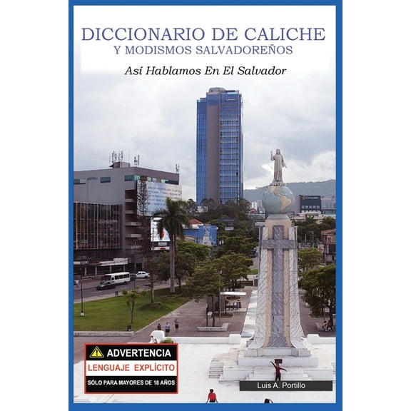 2023 Diccionario de Caliche y Modismos Salvadoreños: Así Hablamos En El Salvador, Book 1, (Paperback)