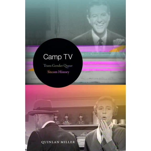 Console-ing Passions: Camp TV : Trans Gender Queer Sitcom History (Hardcover)
