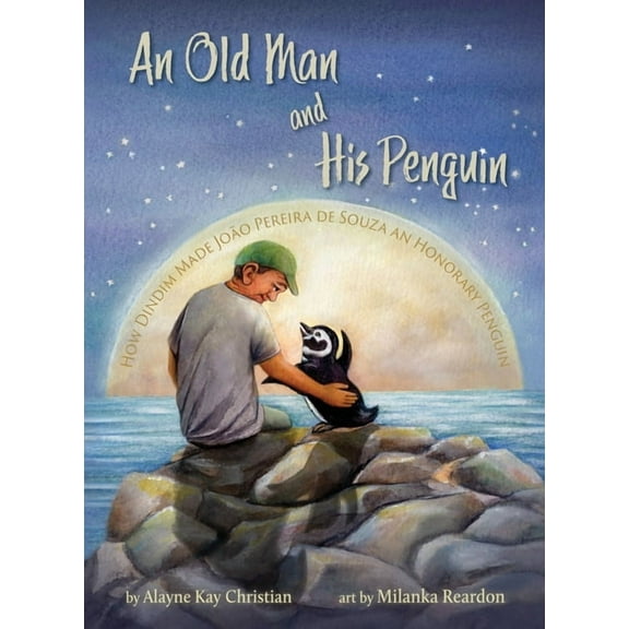 An Old Man and His Penguin: How Dindim Made JoÃ£o Pereira de Souza an Honorary Penguin, (Hardcover)