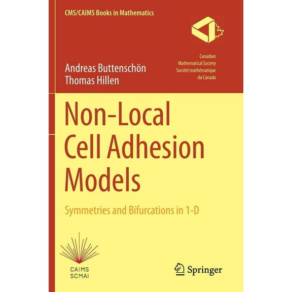 Cms/Caims Books in Mathematics Non-Local Cell Adhesion Models: Symmetries and Bifurcations in 1-D, Book 1, (Paperback)