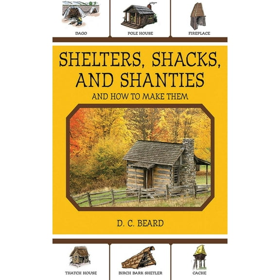 Shelters, Shacks, and Shanties: And How to Make Them, (Paperback)