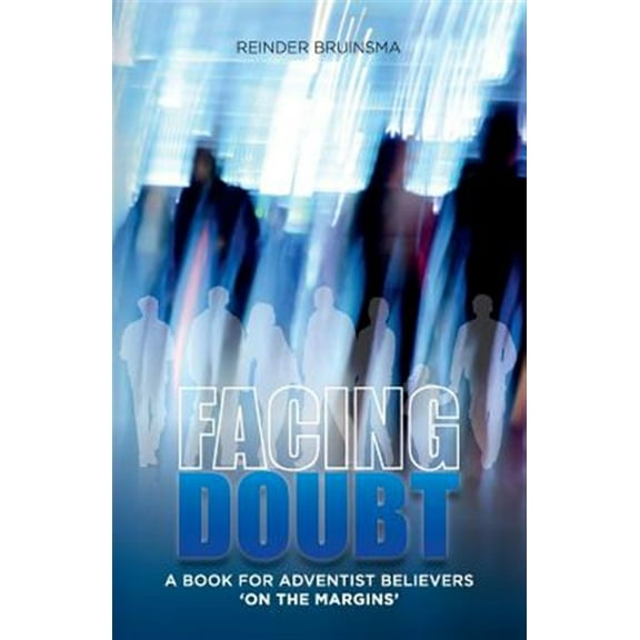Pre-Owned Facing Doubt: A Book for Adventist Believers 'On the Margins' (Paperback) 099354052X 9780993540523
