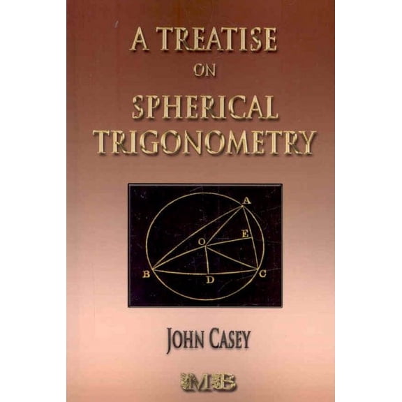 A Treatise On Spherical Trigonometry - Its Application To Geodesy And Astronomy