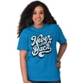 thumbnail image 3 of Never Look Back Positive Motivation Women's Graphic T Shirt Tees Brisco Brands S, 3 of 6
