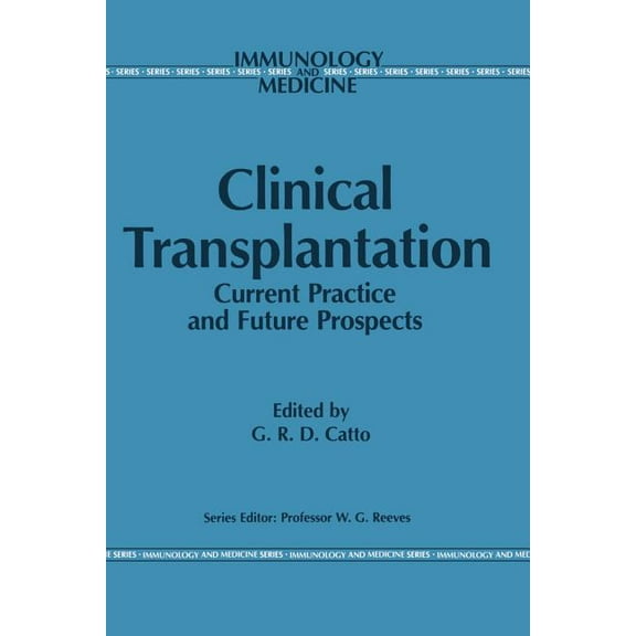 Immunology and Medicine Clinical Transplantation: Current Practice and Future Prospects, Book 5, (Paperback)