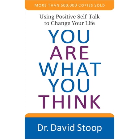 You Are What You Think: Using Positive Self-Talk to Change Your Life (Paperback)