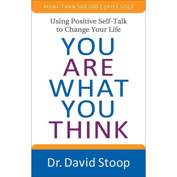 You Are What You Think: Using Positive Self-Talk to Change Your Life, (Paperback)